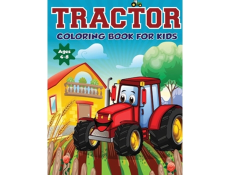 Livro Tractor Coloring Book For Kids Ages 4-8 The Perfect Fun Farm Based Gift For Toddlers And Kids Ages 4-8 De Amazing Activity Print (inglês)