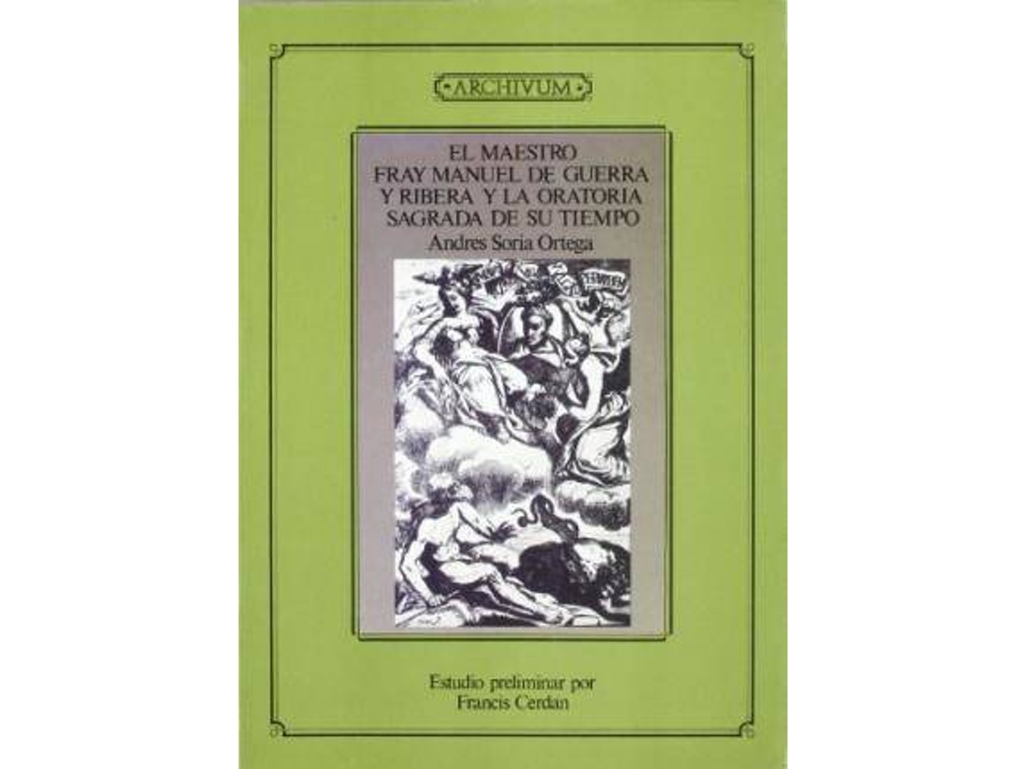 Livro El Maestro Fray Manuel de Guerra y Ribera y La Oratoria Sagrada de Su Tiempo de Andres Soria (Espanhol)