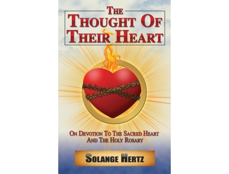 Livro The Thought of Their Heart: On Devotion to the Sacred Heart and the Holy Rosary Solange Hertz (Inglês)