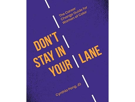 Livro Dont Stay in Your Lane The Career Change Guide for Women of Color de Cynthia Pong (Inglês)