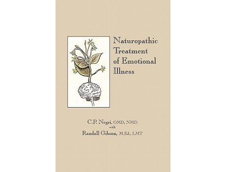 Livro Naturopathic Treatment of Emotional Illness de C P Negri OMD NMD Randall Gibson MEd LMT (Inglês)