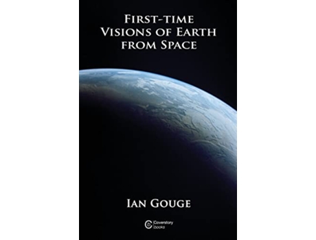 Livro Firsttime Visions of Earth from Space de Ian Gouge (Inglês)