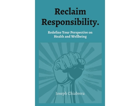 Livro Reclaim Responsibility. Redefine Your Perspective on Health and Wellbeing de Joseph Chiabrera (Inglês)