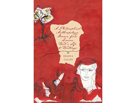 Livro A Philosophical Anthropology Drawn from Simone Weils Life and Writings de Helen E Cullen (Inglês)