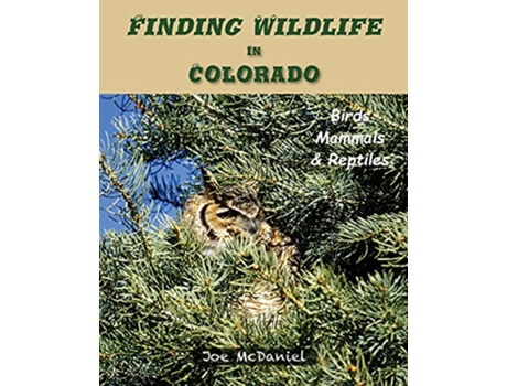 Livro Finding Wildlife In Colorado Birds Mammals and Reptiles de Joe G Mcdaniel (Inglês)