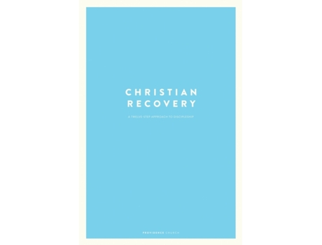Livro Christian Recovery: A Twelve-Step Approach to Discipleship Providence Church (Inglês)