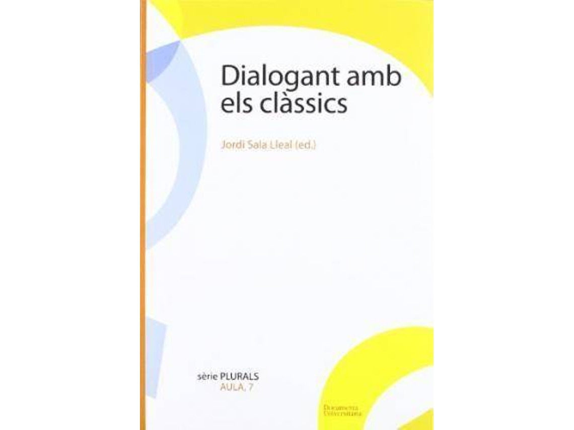 Livro Dialogant Amb Els Clàssics Disset Lectures Del Cánon Literari de Jordi Sala I Lleal (Espanhol)