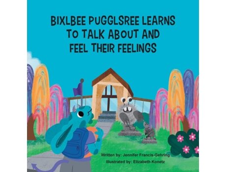 Livro Bixlbee Pugglsree Learns To Talk About And Feel Their Feelings de Jennifer Leigh Francis-Gehring (Inglês)