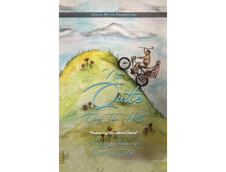 Livro NOT QUITE OVER THE HILL Making Fun of Getting Old de Clara Wirth Pumphrey (Inglês)