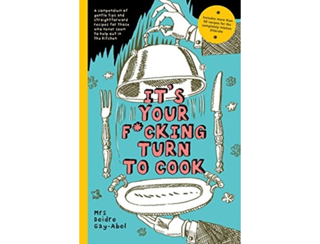 Livro Its Your Fucking Turn To Cook de Deidre GayAbel (Inglês)