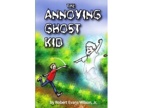 Livro The Annoying Ghost Kid Robert Evans Wilson Jr. (Inglês)