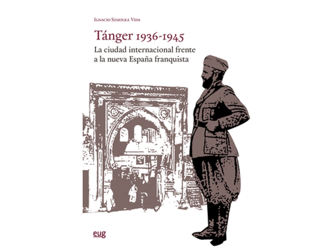 Livro Tánger 1936-1945 de Szmolka Vida e Ignacio