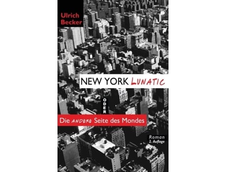 Livro New York Lunatic Oder Die Andere Seite Des Mondes De Becker, Ulrich Et Al. (inglês)