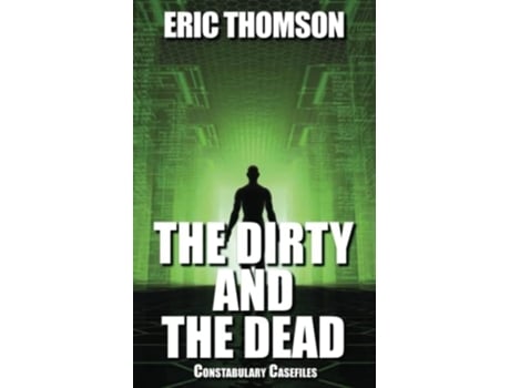 Livro The Dirty And The Dead De Eric Thomson (inglês)