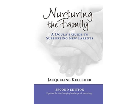 Livro Nurturing the Family A Doulas Guide to Supporting New Parents de Jacqueline Kelleher (Inglês)