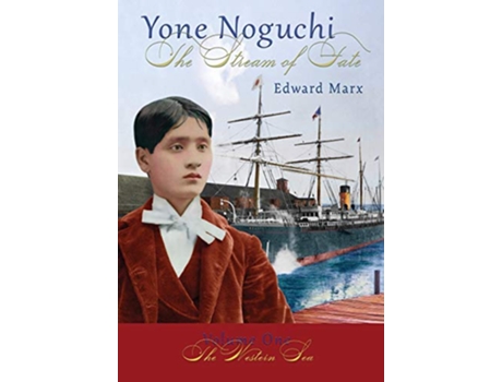 Livro Yone Noguchi The Stream of Fate Volume One The Western Sea de Edward Marx (Inglês)