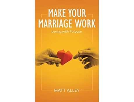 Livro Make Your Marriage Work Loving with Purpose de Matt Alley (Inglês)