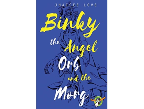 Livro Binky The Angle Orb and The Morg 1 de Jhaicee Love (Inglês)