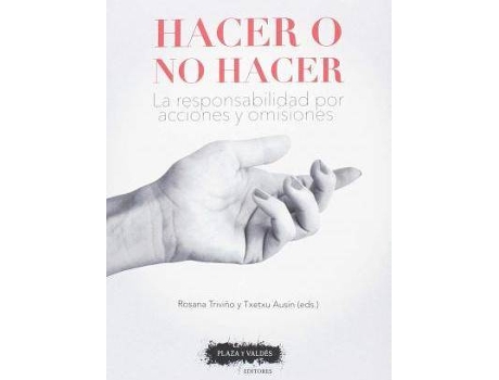 Livro Hacer o no hacer : la responsabilidad por acciones y omisiones de Txetxu Ausín Díez, Rosana Triviño Caballero (Espanhol)