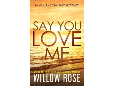 Livro Say You Love Me de Willow Rose (Inglês)