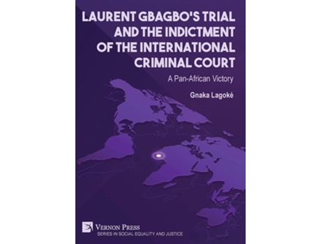 Livro Laurent Gbagbo‘s Trial And The Indictment Of The International Criminal Court De Gnaka Lagoké (inglês - Capa Dura)