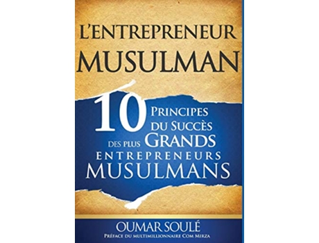 Livro LEntrepreneur Musulman 10 Principes du Succès des Plus Grands Entrepreneurs Musulmans French Edition de Oumar Soule (Francês - Capa Dura)