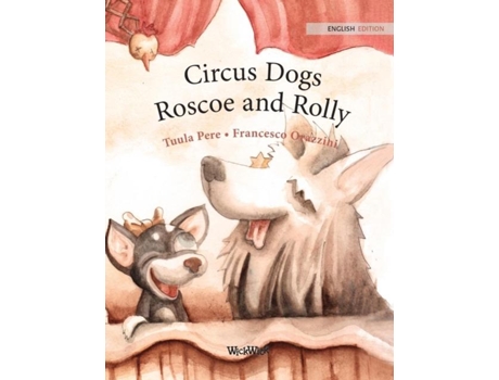 Livro Circus Dogs Roscoe And Rolly De Tuula Pere (inglês)