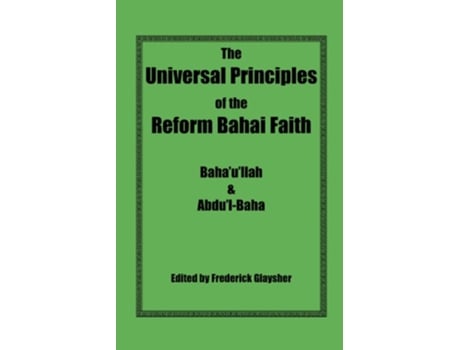 Livro The Universal Principles of the Reform Bahai Faith de Bahaullah AbdulBaha (Inglês)