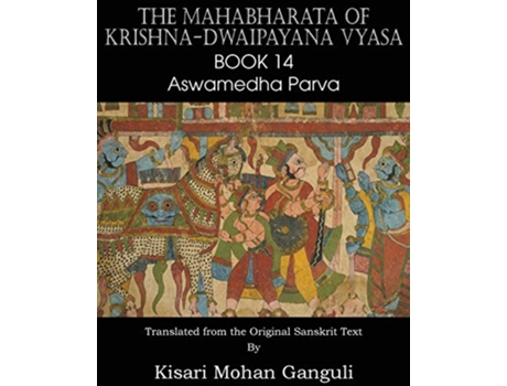 Livro The Mahabharata of KrishnaDwaipayana Vyasa Book 14 Aswamedha Parva de KrishnaDwaipayana Vyasa (Inglês)