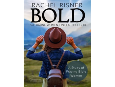 Livro Bold A Study of Praying Bible Women Six Praying Women One Faithful God de Rachel Risner (Inglês)