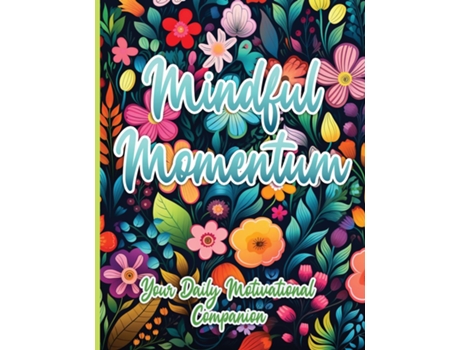 Livro Mindful Momentum Your Daily Motivational Companion de SureShot Books Publishing LLC (Inglês)
