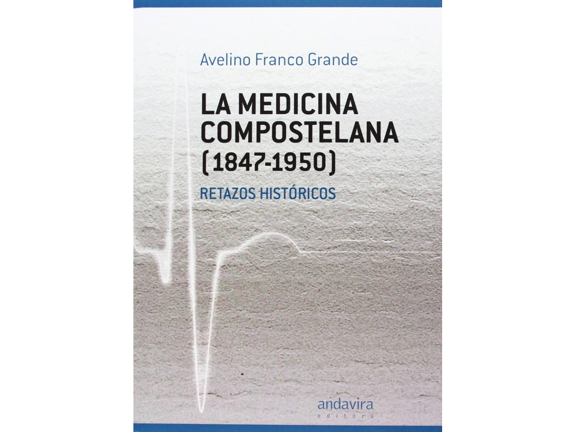 Livro La Medicina Compostelana 1847-1950 de Avelino Franco Grande (Espanhol)