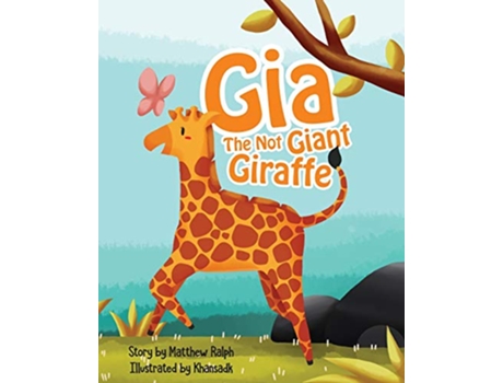 Livro Gia The Not Giant Giraffe de Matthew Ralph (Inglês)