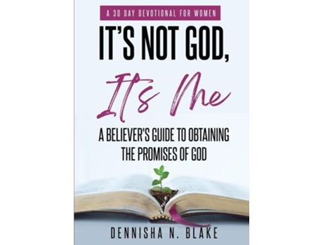 Livro Its Not God, Its me A Believers Guide To Obtaining The Promises Of God de Dennisha N Blake (Inglês)