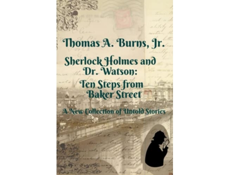 Livro Sherlock Holmes and Dr Watson Ten Steps from Baker Street A New Collection of Untold Stories de Thomas A Burns Jr (Inglês)