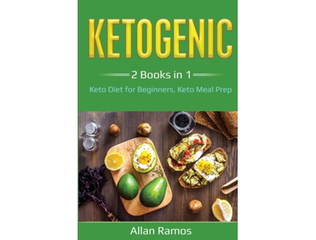 Livro Ketogenic 2 Books In 1 - Keto Diet For Beginners, Keto Meal Prep 2 Books In 1 - Keto Diet For Beginners, Keto Meal Prep De Allan Ramos (inglês)