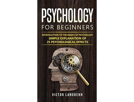 Livro Psychology for Beginners Introduction to the Basics of Psychology Simple Explanation of 25 psychological Effects de Victor Langbehn (Inglês - Capa Dura)