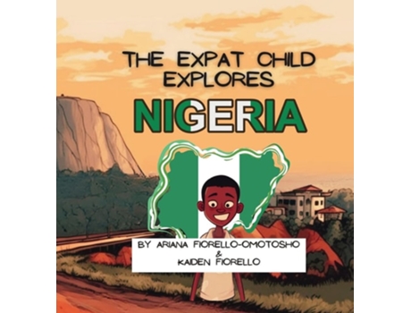 Livro The Expat Child Explores Nigeria de Ariana Fiorello-Omotosho (Inglês)