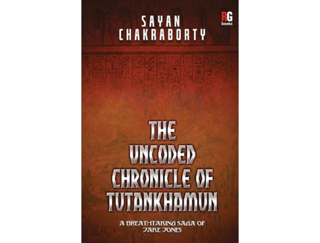 Livro The Uncoded Chronicle Of Tutankhamun De Sayan Chakraborty (inglês)