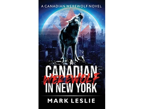 Livro A Canadian Werewolf in New York de Mark Leslie (Inglês - Capa Dura)