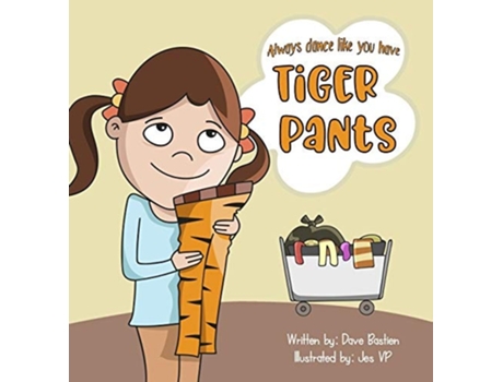Livro Always Dance Like You Have Tiger Pants De Dave Bastien (inglês - Capa Dura)