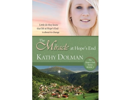 Livro The Miracle At Hopes End De Kathy Dolman (inglês)