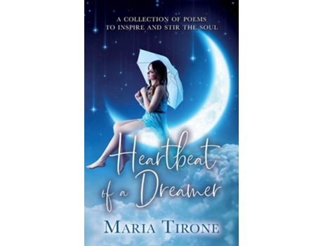 Livro Heartbeat Of A Dreamer De Maria Tirone (inglês - Capa Dura)