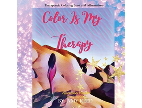 Livro Color Is My Therapy Therapeutic Coloring Book And Affirmations De Amy Keed (inglês)