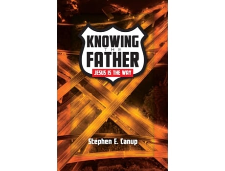 Livro Knowing the Father - Jesus is the Way de Stephen E Canup (Inglês)