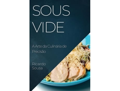 Livro Sous Vide A Arte da Culinária de Precisão de Ricardo Sousa (Inglês)