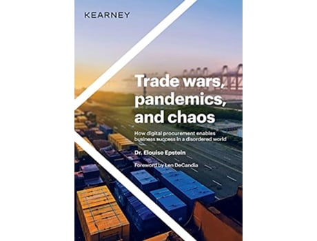 Livro Trade wars pandemics and chaos How digital procurement enables business success in a disordered world de Dr Elouise Epstein (Inglês)
