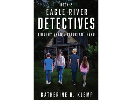 Livro Eagle River Detectives, Book 2 Timothy Grant, Reluctant Hero de Katherine H Klemp (Inglês)