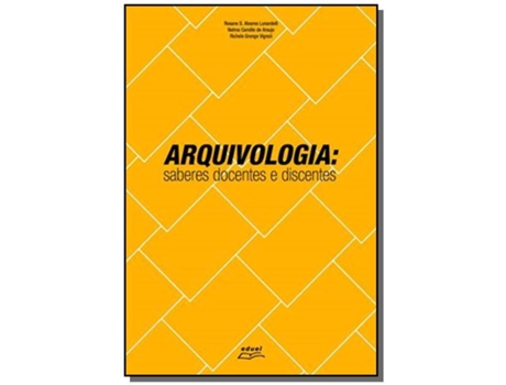 Livro Arquivologia Saberes Docentes E Discentes De Rosane S Alvares (português Do Brasil)