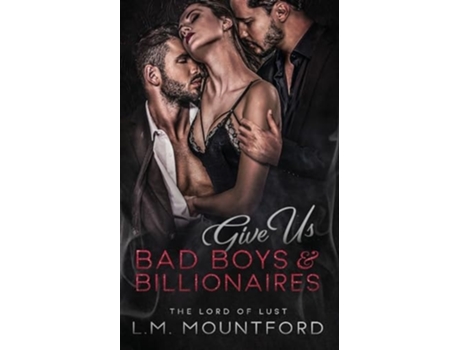 Livro Give Us Bad Boys and Billionaires de L M Mountford (Inglês)